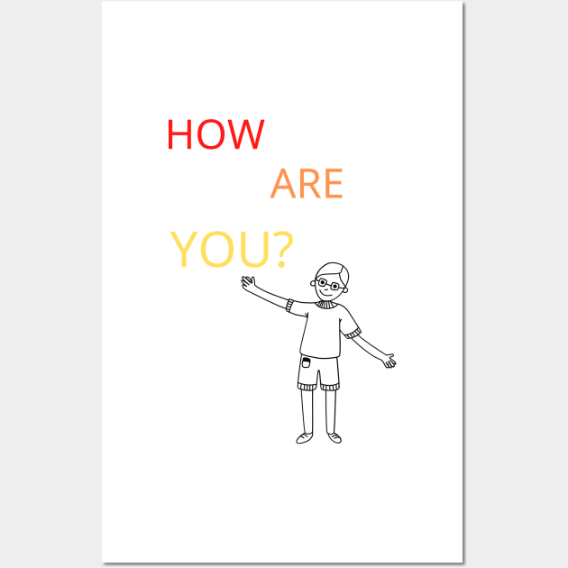 How are you? Wall Art by the-dangerous